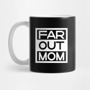 Far Out Mom Mug